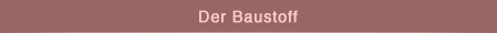 Der Baustoff