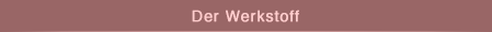 Der Werkstoff